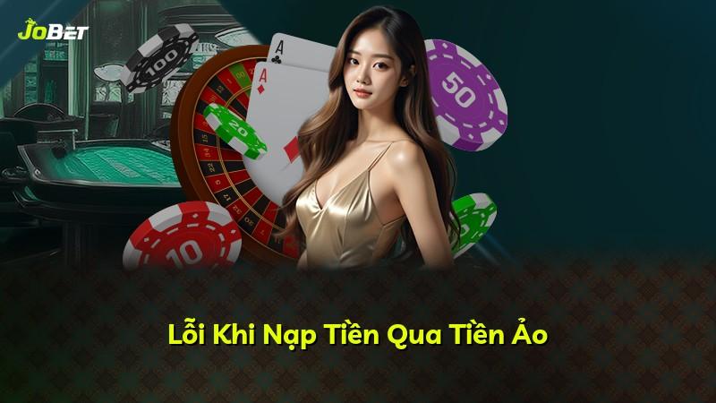 Lỗi Khi Nạp Tiền Qua Tiền Ảo
