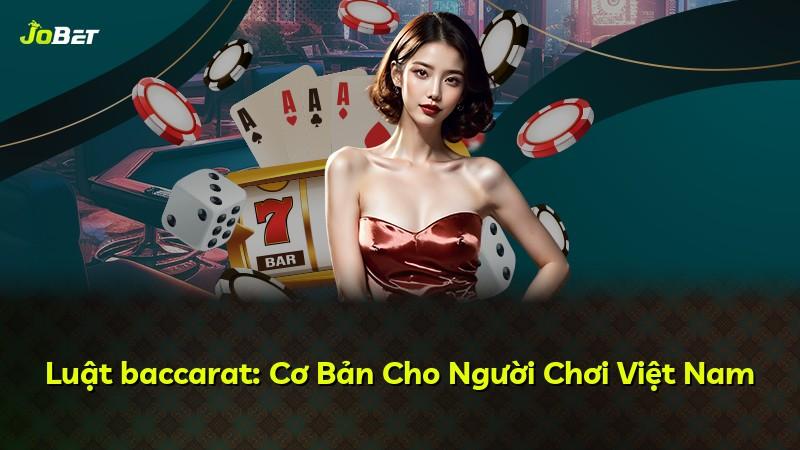 Luật baccarat: Cơ Bản Cho Người Chơi Việt Nam