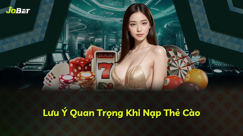 Lưu Ý Quan Trọng Khi Nạp Thẻ Cào