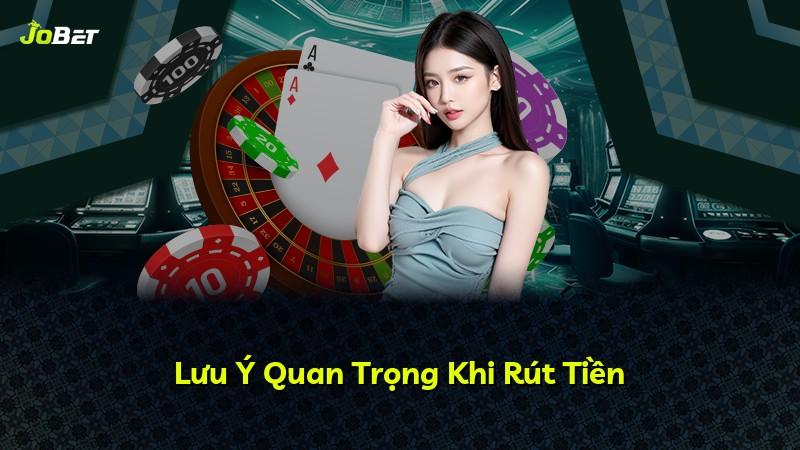 Lưu Ý Quan Trọng Khi Rút Tiền
