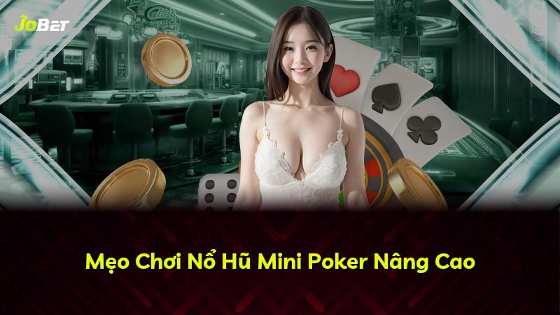 Mẹo Chơi Nổ Hũ Mini Poker Nâng Cao