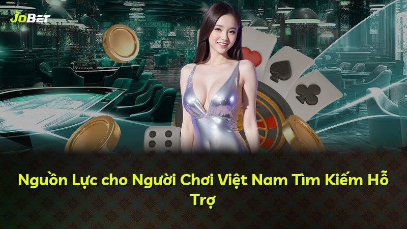 Nguồn Lực cho Người Chơi Việt Nam Tìm Kiếm Hỗ Trợ