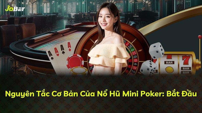 Nguyên Tắc Cơ Bản Của Nổ Hũ Mini Poker: Bắt Đầu