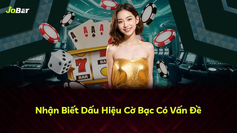Nhận Biết Dấu Hiệu Cờ Bạc Có Vấn Đề