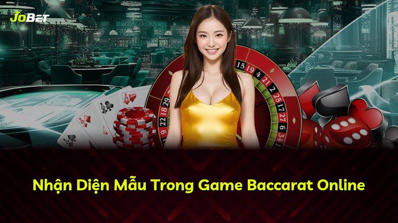 Nhận Diện Mẫu Trong Game Baccarat Online
