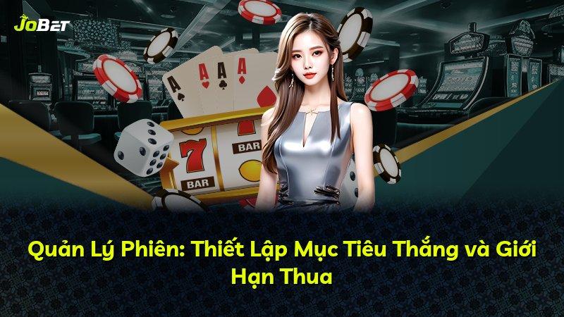Quản Lý Phiên: Thiết Lập Mục Tiêu Thắng và Giới Hạn Thua