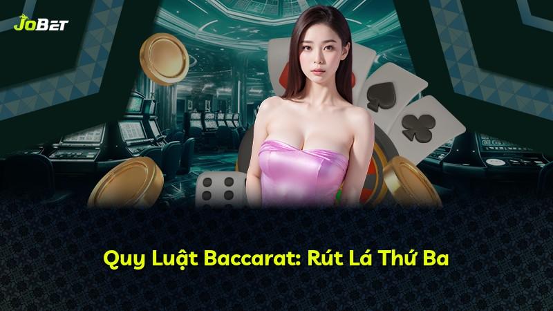 Quy Luật Baccarat: Rút Lá Thứ Ba
