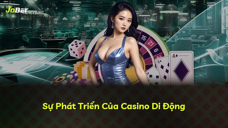 Sự Phát Triển Của Casino Di Động