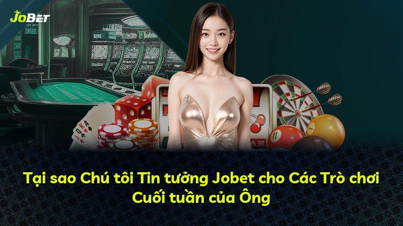 Tại sao Chú tôi Tin tưởng Jobet cho Các Trò chơi Cuối tuần của Ông