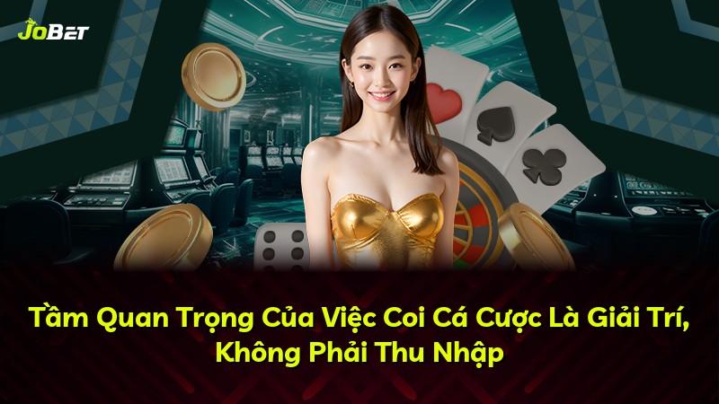 Tầm Quan Trọng Của Việc Coi Cá Cược Là Giải Trí, Không Phải Thu Nhập