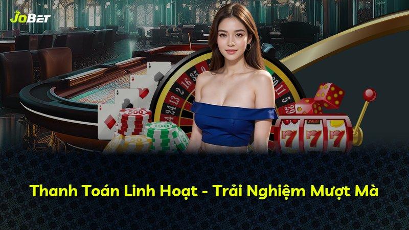 Thanh Toán Linh Hoạt - Trải Nghiệm Mượt Mà