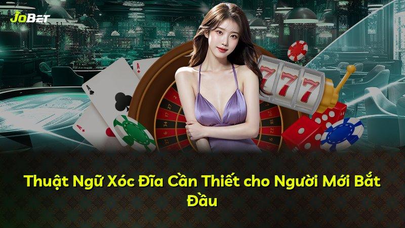 Thuật Ngữ Xóc Đĩa Cần Thiết cho Người Mới Bắt Đầu