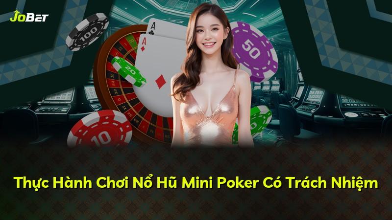 Thực Hành Chơi Nổ Hũ Mini Poker Có Trách Nhiệm