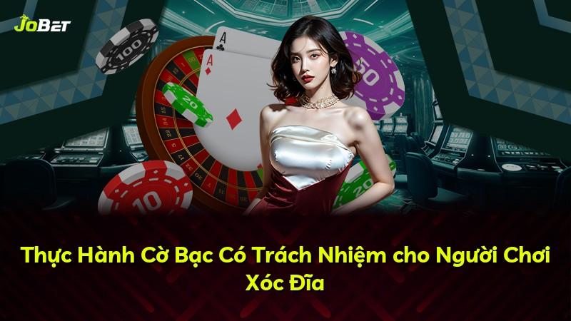 Thực Hành Cờ Bạc Có Trách Nhiệm cho Người Chơi Xóc Đĩa
