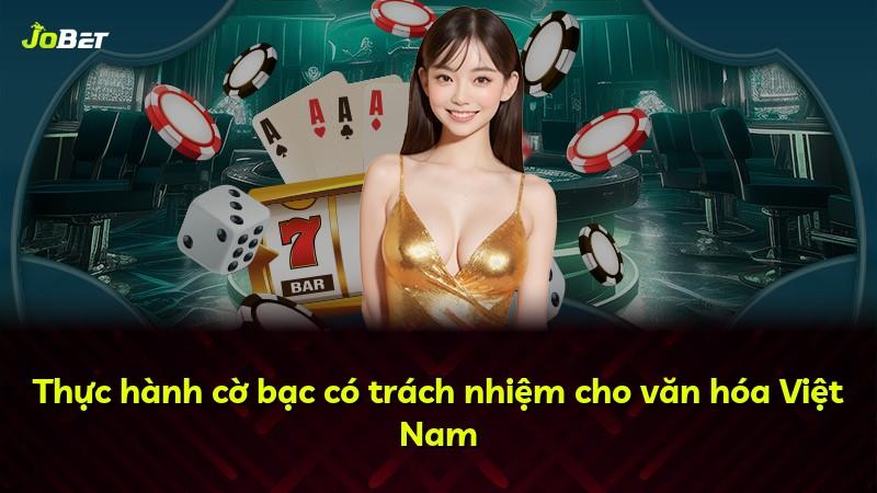 Thực hành cờ bạc có trách nhiệm cho văn hóa Việt Nam