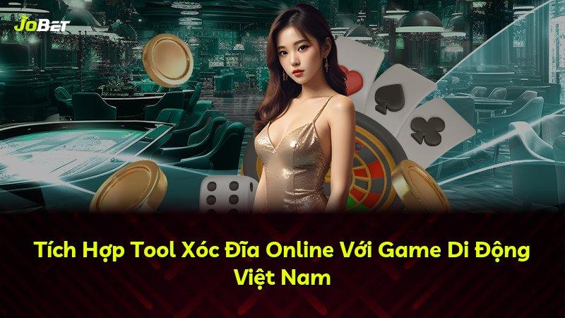 Tích Hợp Tool Xóc Đĩa Online Với Game Di Động Việt Nam