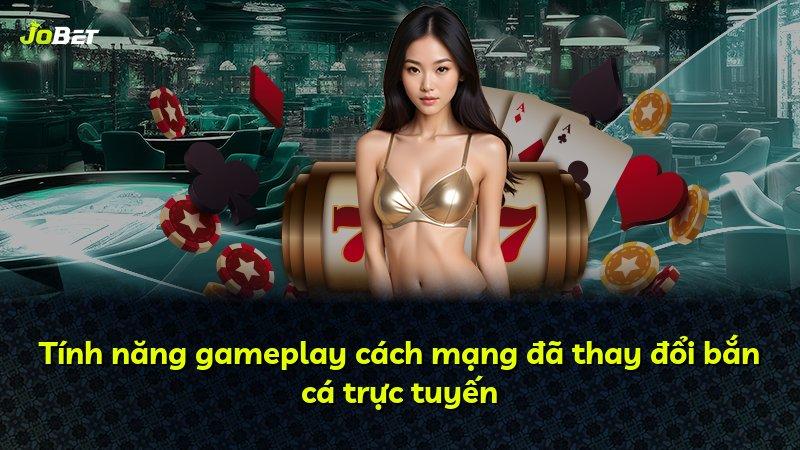 Tính năng gameplay cách mạng đã thay đổi bắn cá trực tuyến