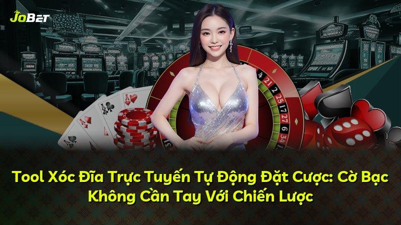 Tool Xóc Đĩa Trực Tuyến Tự Động Đặt Cược: Cờ Bạc Không Cần Tay Với Chiến Lược