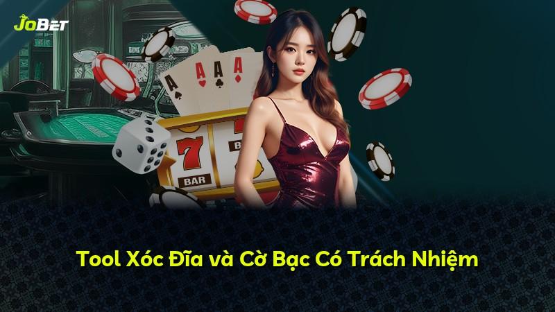 Tool Xóc Đĩa và Cờ Bạc Có Trách Nhiệm