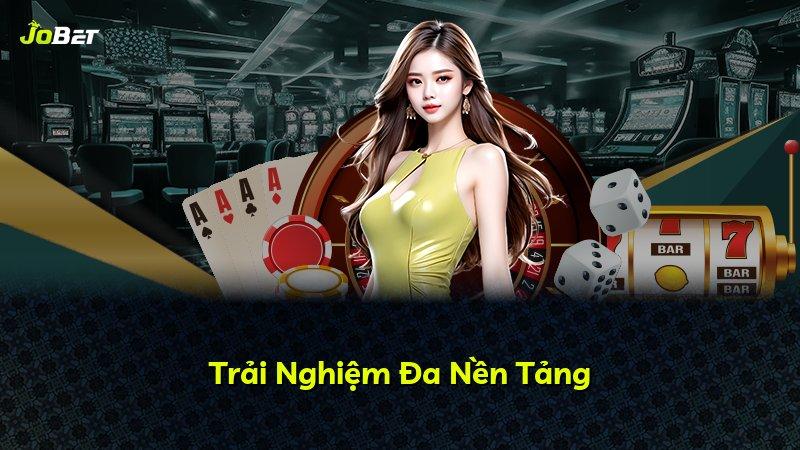Trải Nghiệm Đa Nền Tảng