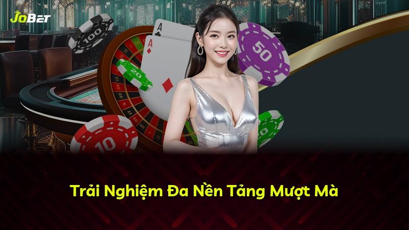 Trải Nghiệm Đa Nền Tảng Mượt Mà