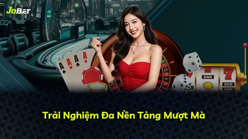 Trải Nghiệm Đa Nền Tảng Mượt Mà