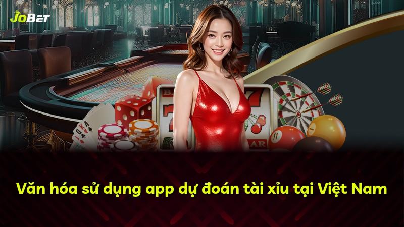Văn hóa sử dụng app dự đoán tài xỉu tại Việt Nam