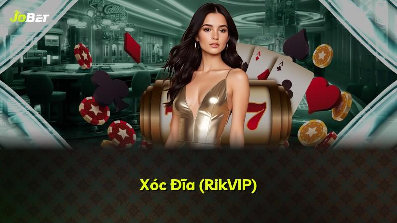 Xóc Đĩa (RikVIP)